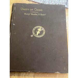 Unity of Good by Mary Baker Eddy, 1908, The Christian Science Publishing Society